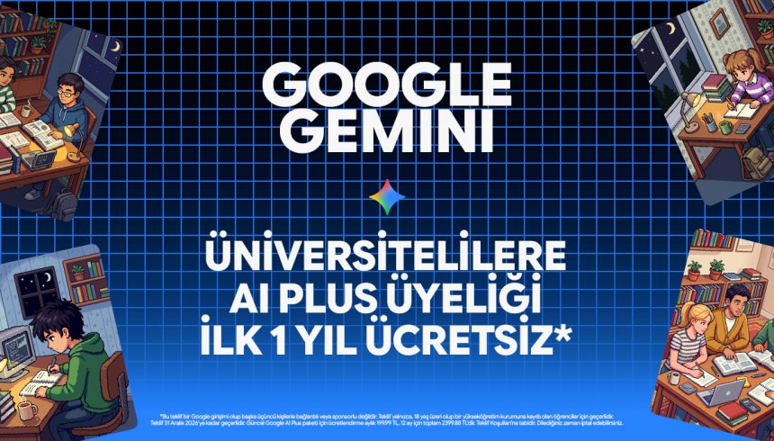Google’dan Üniversite Öğrencilerine Büyük Jest: Gemini’nin AI Plus Planı İlk 1 Yıl Ücretsiz
