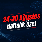 AI Dünyasında Neler Oluyor? 24-30 Ağustos Haftalık Özet