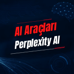 Perplexity AI Nedir? Özellikleri, Kullanımı, Fiyatı ve Alternatifleri