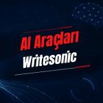 Writesonic Nedir? Özellikleri, Kullanımı, Fiyatı ve Alternatifleri