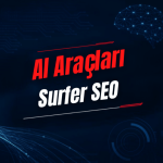 Surfer SEO Nedir? Özellikleri, Kullanımı, Fiyatı ve Alternatifleri