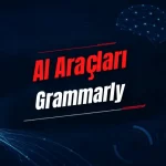 Grammarly Nedir? Özellikleri, Kullanımı, Fiyatı ve Alternatifleri