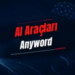 Anyword Nedir? Özellikleri, Kullanımı, Fiyatı ve Alternatifleri