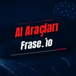 Frase.io Nedir? Özellikleri, Kullanımı, Fiyatı ve Alternatifleri
