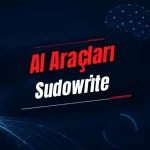 Sudowrite Nedir? Özellikleri, Kullanımı, Fiyatı ve Alternatifleri