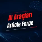 Article Forge Nedir? Özellikleri, Kullanımı, Fiyatı ve Alternatifleri