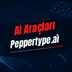 Peppertype.ai Nedir? Özellikleri, Kullanımı, Fiyatı ve Alternatifleri