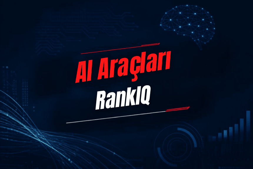 RankIQ Nedir? Özellikleri, Kullanımı, Fiyatı ve Alternatifleri