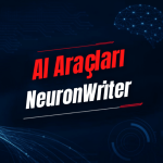 NEURONwriter Nedir? Özellikleri, Kullanımı, Fiyatı ve Alternatifleri