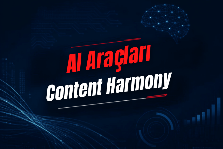 Content Harmony Nedir? Özellikleri, Kullanımı, Fiyatı ve Alternatifleri